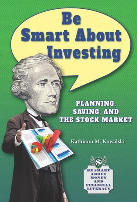 Be Smart About Investing (Planning, Saving, and the Stock Market) by Kathiann M. Kowalski, 9780766042810