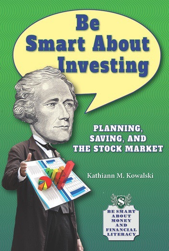 Be Smart About Investing (Planning, Saving, and the Stock Market) by Kathiann M. Kowalski, 9780766042810