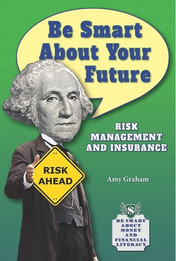 Be Smart About Your Future (Risk Management and Insurance) by Amy Graham, 9780766042858
