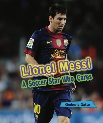 Lionel Messi (A Soccer Star Who Cares) by Kimberly Gatto, 9780766042995