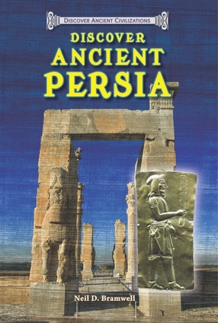 Discover Ancient Persia - 9781464403392 by Neil D. Bramwell