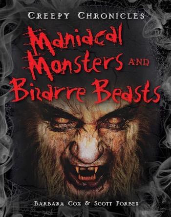 Maniacal Monsters and Bizarre Beasts by Barbara Cox, Scott Forbes, 9781482402360
