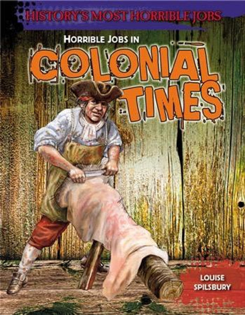 Horrible Jobs in Colonial Times - 9781482403312 by Louise Spilsbury, 9781482403312