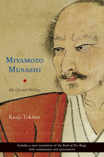 Miyamoto Musashi (His Life and Writings) by Kenji Tokitsu, Sherab Ch÷dzin Kohn, 9780834805675