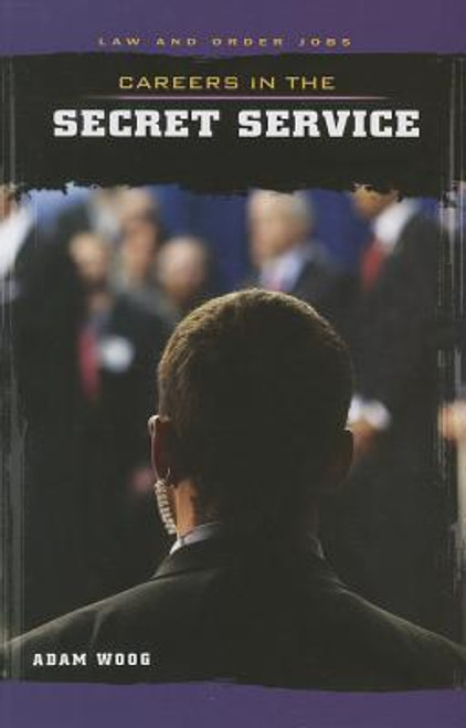 Careers in the Secret Service - 9781627124355 by Adam Woog, 9781627124355