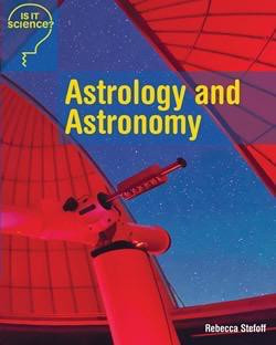 Astrology and Astronomy by Rebecca Stefoff, 9781627125062