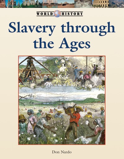 Slavery Through Ages by Don Nardo, 9781420508604