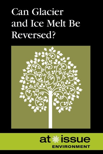 Can Glacier and Icemelt Be Reversed? by Roman Espejo, 9780737768268