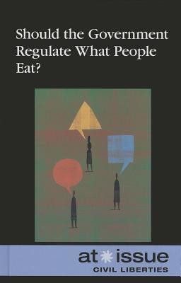 Should the Government Regulate What People Eat? - 9780737768572 by Ronald D. Lankford, Jr., 9780737768572