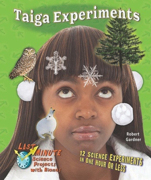 Taiga Experiments (12 Science Experiments in One Hour or Less) - 9780766059337 by Robert Gardner