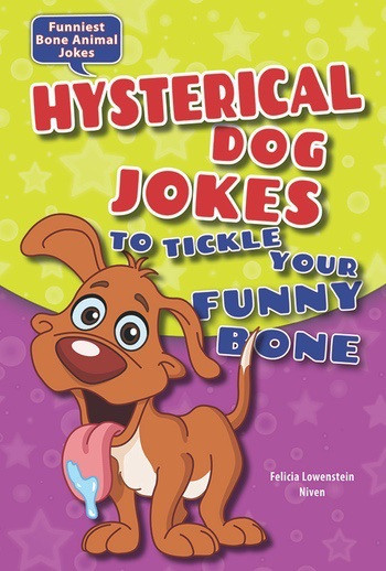Hysterical Dog Jokes to Tickle Your Funny Bone by Felicia Lowenstein Niven, 9780766059580