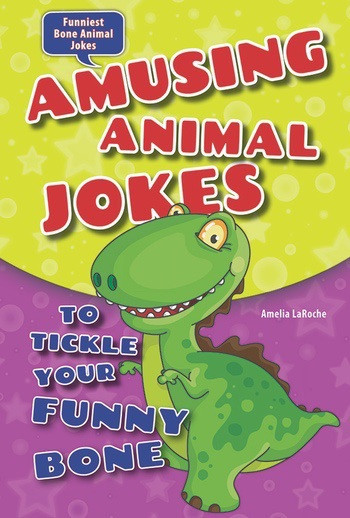 Amusing Animal Jokes to Tickle Your Funny Bone - 9780766059696 by Amelia LaRoche, 9780766059696