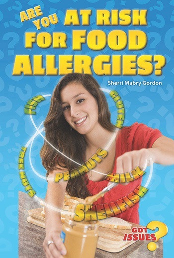 Are You at Risk for Food Allergies? (Peanut Butter, Milk, and Other Deadly Threats) by Sherri Mabry Gordon, 9780766060456