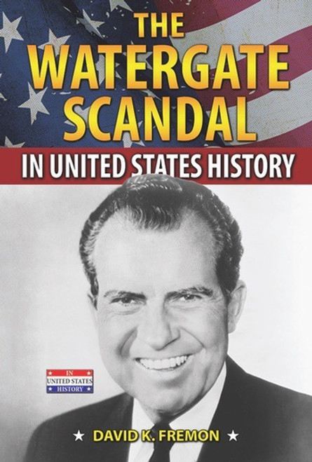 The Watergate Scandal in United States History - 9780766061088 by David K. Fremon, 9780766061088