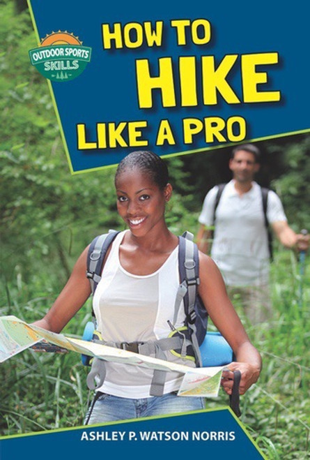 How to Hike Like a Pro - 9781622851393 by Ashley P. Watson Norris, 9781622851393