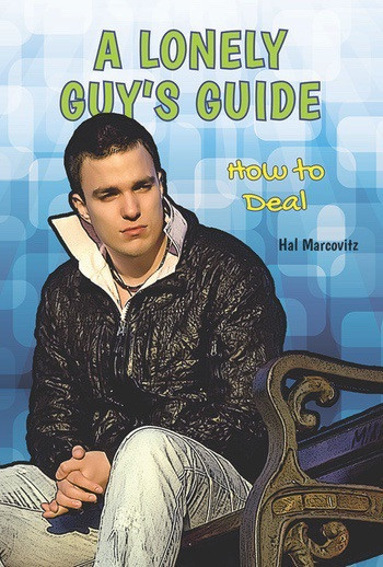 A Lonely Guy's Guide (How to Deal) by Hal Marcovitz, 9781622930258