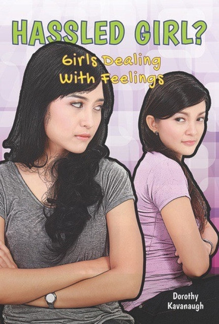 Hassled Girl? (Girls Dealing With Feelings) by Dorothy Kavanaugh, 9781622930357