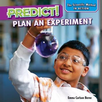 Predict! (Plan an Experiment) - 9781477729274 by Emma Carlson Berne, 9781477729274