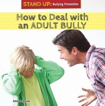 How to Deal with an Adult Bully - 9781477768815 by Addy Ferguson, 9781477768815