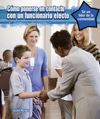 Cómo ponerse en contacto con un oficial electo (How to Contact an Elected Official) - 9781477769096 by Leslie Harper, Alberto Jiménez, 9781477769096