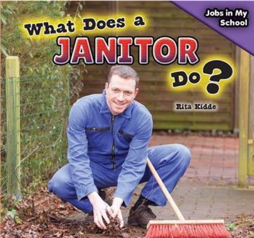 What Does a Janitor Do? - 9781477769348 by Rita Kidde, 9781477769348