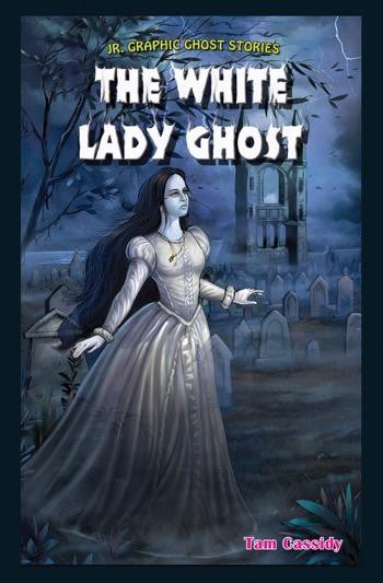 The White Lady Ghost - 9781477771259 by Tam Cassidy, 9781477771259