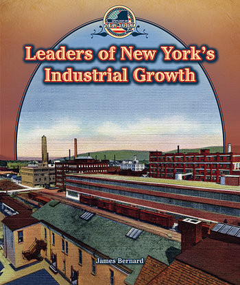 Leaders of New York's Industrial Growth - 9781477773239 by James Bernard, 9781477773239