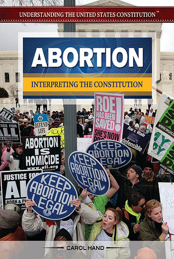 Abortion (Interpreting the Constitution) by Carol Hand, 9781477775103
