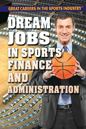 Dream Jobs in Sports Finance and Administration by Marty Gitlin, 9781477775202