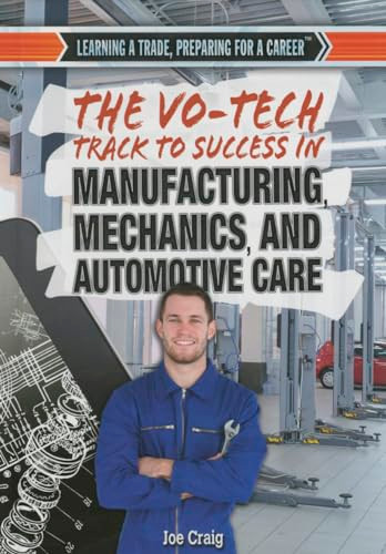 The Vo-Tech Track to Success in Manufacturing, Mechanics, and Automotive Care by Joe Craig, 9781477777343
