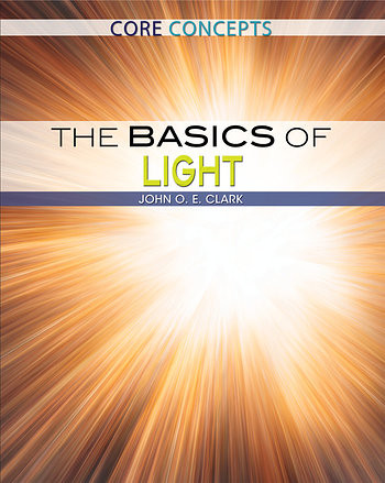 The Basics of Light by John O. E. Clark, 9781477777626
