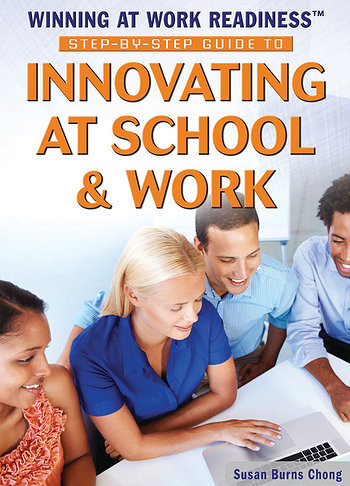 Step-by-Step Guide to Innovating at School and Work by Susan Burns Chong, 9781477777862
