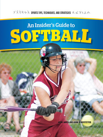 An Insider's Guide to Softball - 9781477785874 by Adam Hofstetter, Jayne Baker, 9781477785874