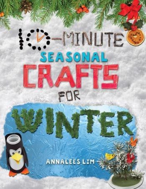 10-Minute Seasonal Crafts for Winter - 9781477792186 by Annalees Lim