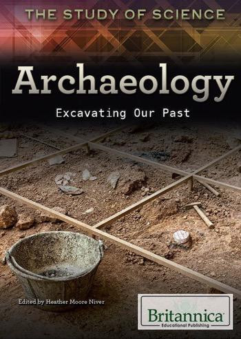 Archaeology (Excavating Our Past) by Heather Moore Niver, 9781622754038