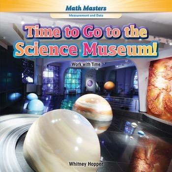 Time to Go to the Science Museum! (Work with Time) - 9781477764060 by Whitney Hopper, 9781477764060