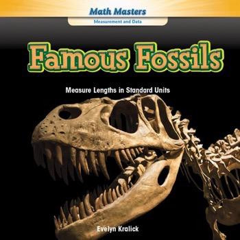 Famous Fossils (Measure Lengths in Standard Units) - 9781477764374 by Evelyn Kralick, 9781477764374