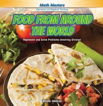 Food from Around the World (Represent and Solve Problems Involving Division) - 9781477764466 by Shane Heaney, 9781477764466