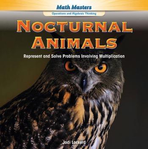 Nocturnal Animals (Represent and Solve Problems Involving Multiplication) - 9781477764473 by Jodi Lockerd, 9781477764473