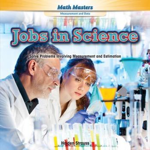 Jobs in Science (Solve Problems Involving Measurement and Estimation) - 9781477764619 by Holden Strauss, 9781477764619