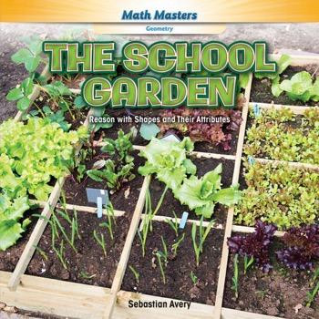 The School Garden (Reason with Shapes and Their Attributes) - 9781477764701 by Sebastian Avery, 9781477764701