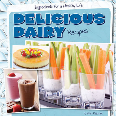 Delicious Dairy Recipes - 9781482405620 by Kristen Rajczak Nelson, 9781482405620