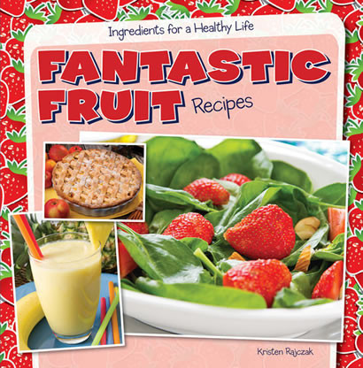 Fantastic Fruit Recipes by Kristen Rajczak Nelson, 9781482405651