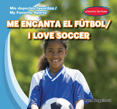 Me encanta el fútbol / I Love Soccer by Ryan Nagelhout, 9781482408553
