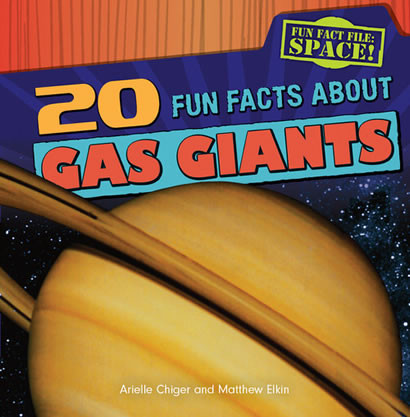 20 Fun Facts About Gas Giants by Arielle Chiger, Matthew Elkin, 9781482410013