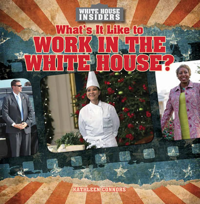 What's It Like to Work in the White House? by Kathleen Connors, 9781482411157