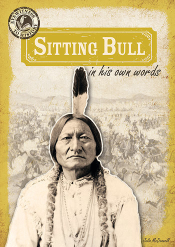 Sitting Bull in His Own Words by Julia McDonnell, 9781482412833