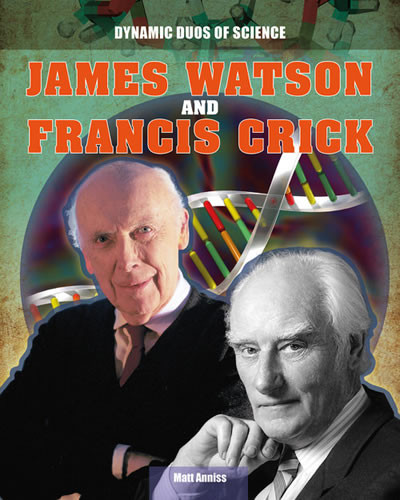James Watson and Francis Crick by Matt Anniss, 9781482412949