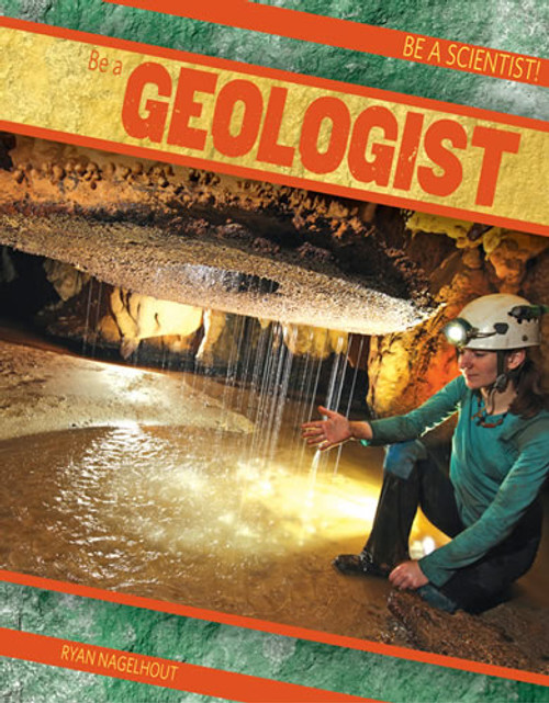 Be a Geologist - 9781482414400 by Ryan Nagelhout, 9781482414400