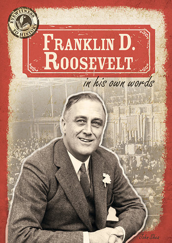 Franklin D. Roosevelt in His Own Words - 9781482414769 by John M. Shea, 9781482414769